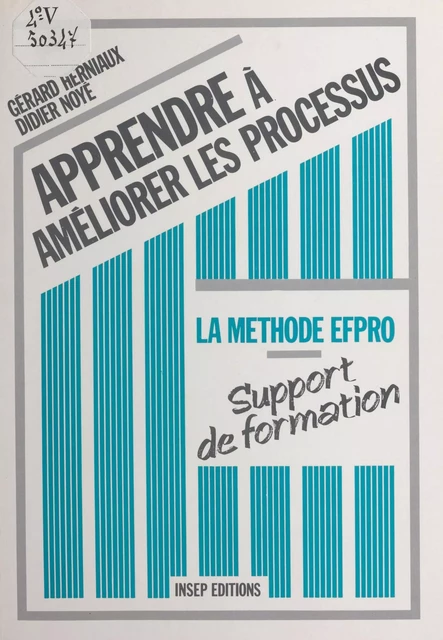 Apprendre à améliorer les processus : la méthode EFPRO, support de formation - Gérard Herniaux, Didier Noyé - FeniXX réédition numérique