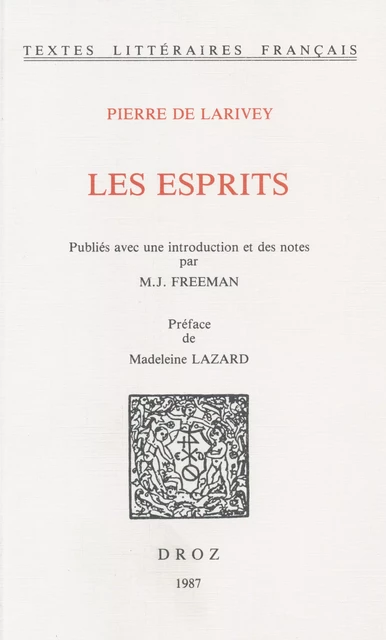 Les Esprits / Préface de Madeleine Lazard - Pierre Larivey, Martin-Joseph Freeman - Librairie Droz