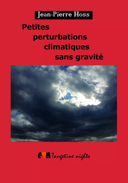 Petites perturbations climatiques sans gravité - Jean-Pierre Hoss - Editions Tangerine nights