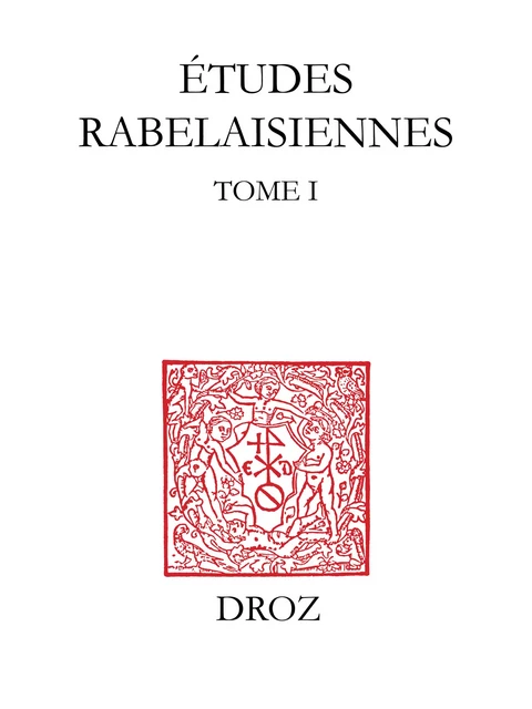 Etudes rabelaisiennes - Manfred Bambeck, Marcel de Grève, Antoinette Huon, Robert Marichal, Charles Perrat, F. C. Roe, V.-L. Saulnier, Michael A. Screech - Librairie Droz