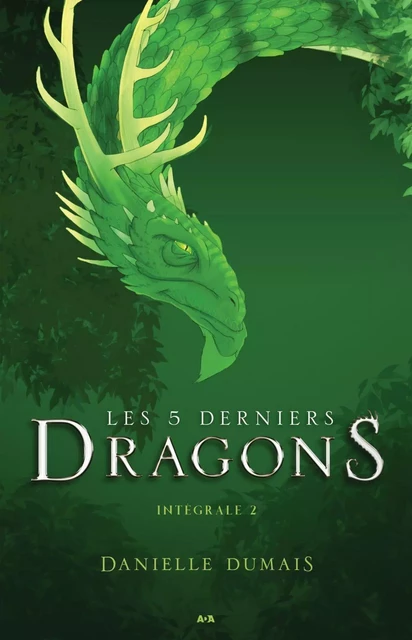 Les 5 derniers dragons - Intégrale 2 (Tome 3 et 4) - Danielle Dumais - Éditions AdA