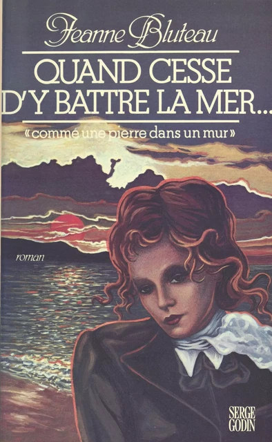 Quand cesse d'y battre la mer... - Jeanne Bluteau - FeniXX réédition numérique