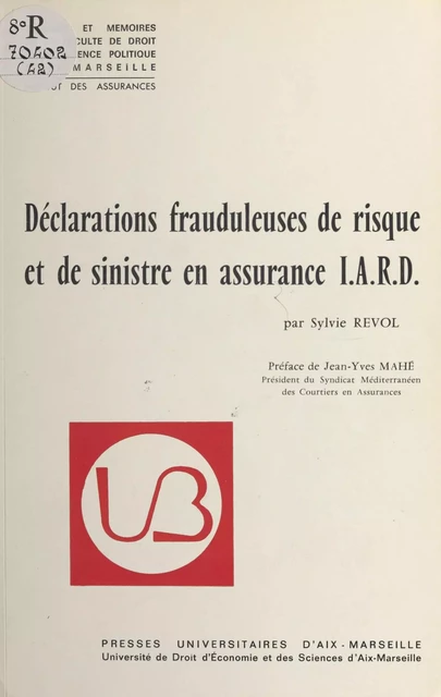 Déclarations frauduleuses de risque et de sinistre en assurance I.A.R.D. - Sylvie Revol - FeniXX réédition numérique