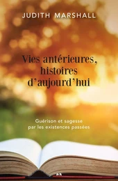 Vies antérieures, histoires d’aujourd’hui