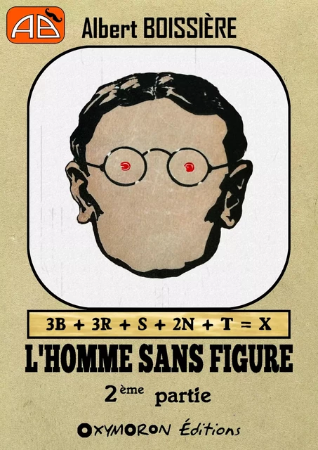 L'homme sans figure - 2ème Partie - Albert Boissière - OXYMORON Éditions