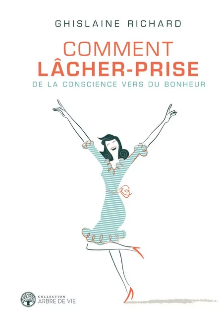 Comment lâcher-prise - Ghislaine Richard - Éditions AdA