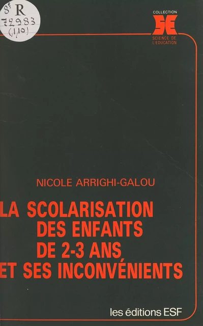 La scolarisation des enfants de 2-3 ans et ses inconvénients - Nicole Arrighi-Galou - FeniXX réédition numérique