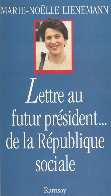 Lettre au futur président… de la République sociale - Marie-Noëlle Lienemann - FeniXX réédition numérique