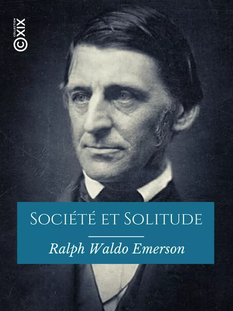 Société et Solitude - Ralph Waldo Emerson, Marie Dugard - Collection XIX