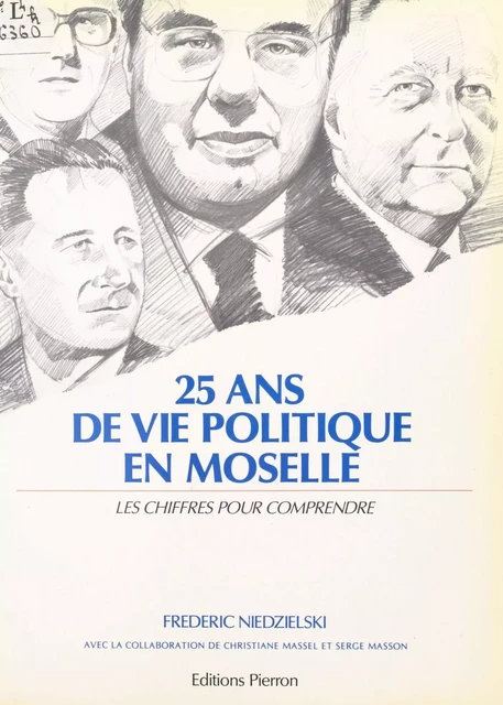 25 ans de vie politique en Moselle : les chiffres pour comprendre - Frédéric Niedzielski - FeniXX réédition numérique