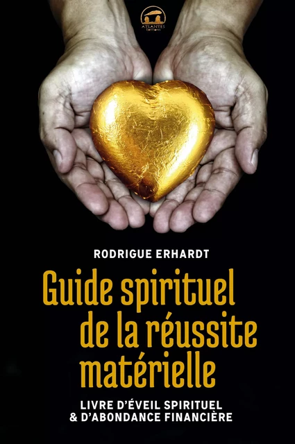 Guide spirituel de la réussite matérielle - Rodrigue Erhardt - Atlantes