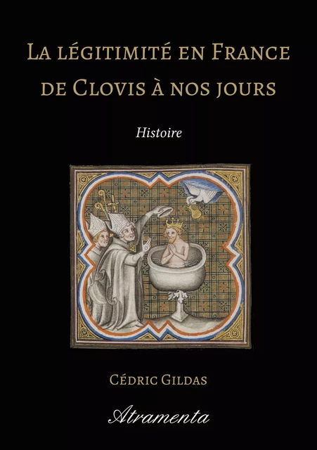 La légitimité en France de Clovis à nos jours - Cédric Gildas - Atramenta