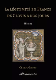 La légitimité en France de Clovis à nos jours