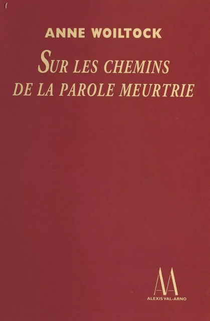 Sur les chemins de la parole meurtrie - Anne Woiltock - FeniXX réédition numérique