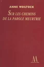 Sur les chemins de la parole meurtrie