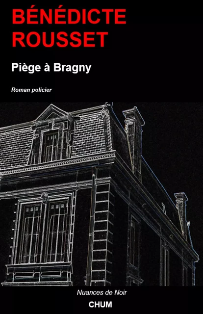 Piège à Bragny - Bénédicte Rousset - LES EDITIONS CHUM