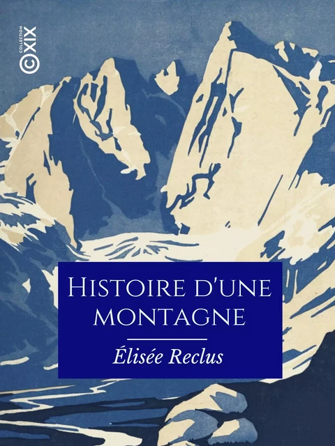 Histoire d'une montagne - Élisée Reclus - Collection XIX