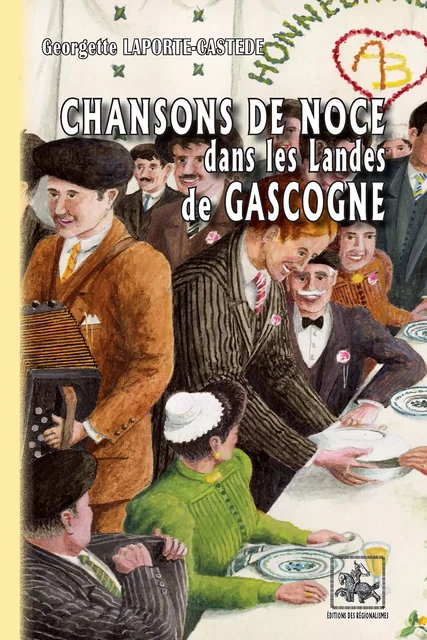 Chansons de Noce dans les Landes de Gascogne - Georgette Laporte-Castède - Editions des Régionalismes