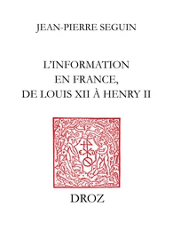 L’Information en France, de Louis XII à Henry II