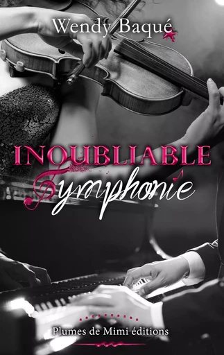 Inoubliable symphonie - Wendy Baqué - Plumes de Mimi éditions