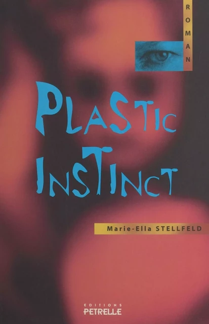 Plastic instinct - Marie-Ella Stellfeld - FeniXX réédition numérique