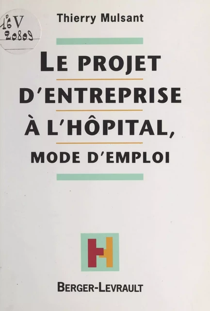 Le projet d'entreprise à l'hôpital : mode d'emploi - Thierry Mulsant - FeniXX réédition numérique