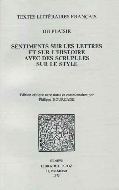 Sentiments sur les lettres, et sur l'histoire, avec des scrupules sur le style - du Plaisir - Librairie Droz