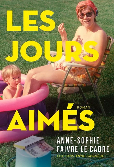 Les jours aimés - Anne-Sophie Faivre le Cadre - Éditions Anne Carrière