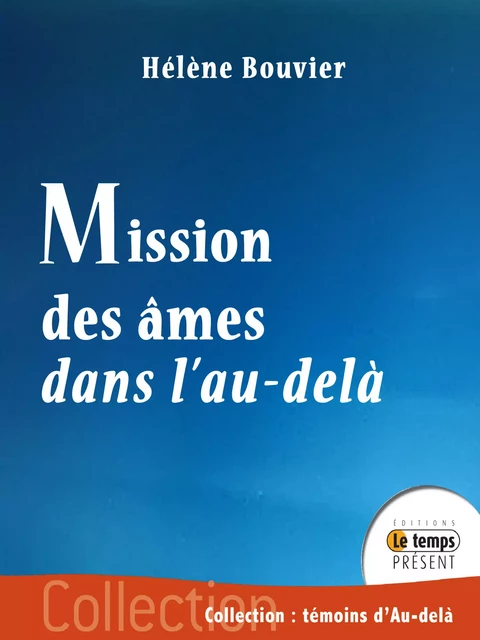 Mission des âmes dans l'au-delà - Hélène Bouvier - JMG éditions