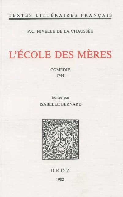 L'Ecole des mères - Pierre-Claude Nivelle de la Chaussée - Librairie Droz