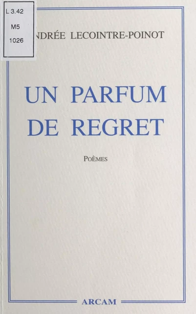 Un parfum de regret - Andrée Lecointre-Poinot - FeniXX réédition numérique