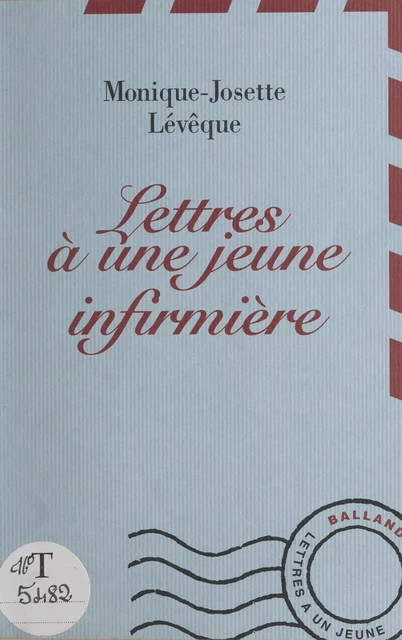 Lettres à une jeune infirmière - Monique-Josette Lévêque - FeniXX réédition numérique