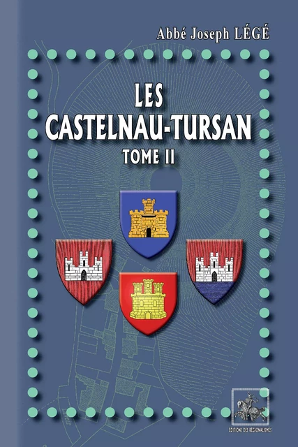 Les Castelnau-Tursan (Tome 2) - Joseph Abbé Légé - Editions des Régionalismes