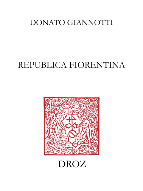 Republica fiorentina - Donato Giannotti, Giovanni Silvano - Librairie Droz