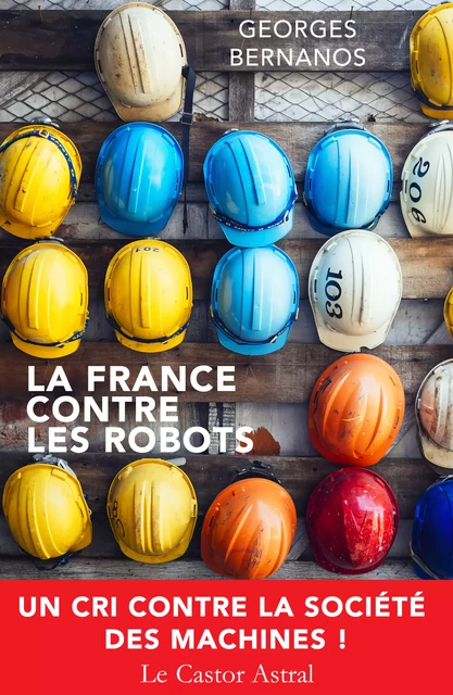 La France contre les robots - Georges Bernanos - Le Castor Astral éditeur