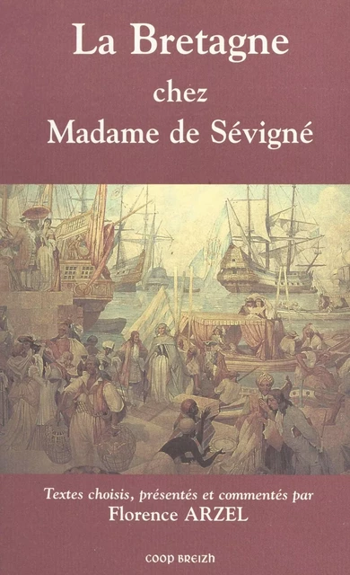 La Bretagne chez Madame de Sévigné - Florence Arzel - FeniXX réédition numérique