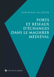 Ports et réseaux d’échanges dans le Maghreb médiéval