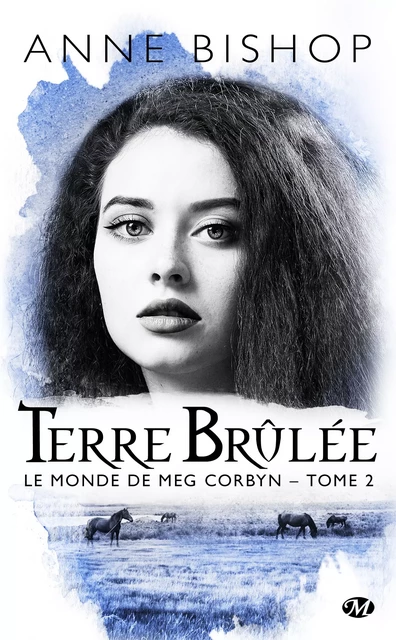 Le monde de Meg Corbyn, T2 : Terre brûlée - Anne Bishop - Milady