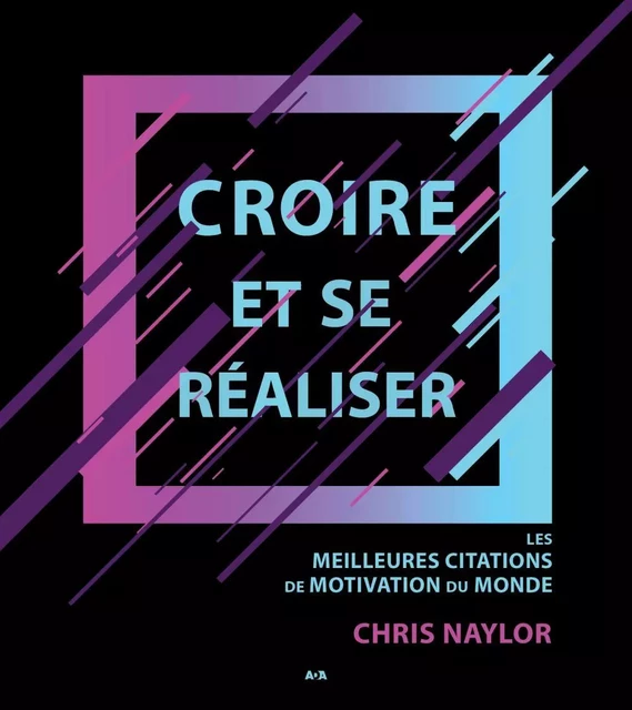 Croire et se réaliser - Chris Naylor - Éditions AdA