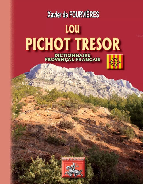 Lou pichot Tresor (dictionnaire provençal-français) - Xavier de Fourvières - Editions des Régionalismes