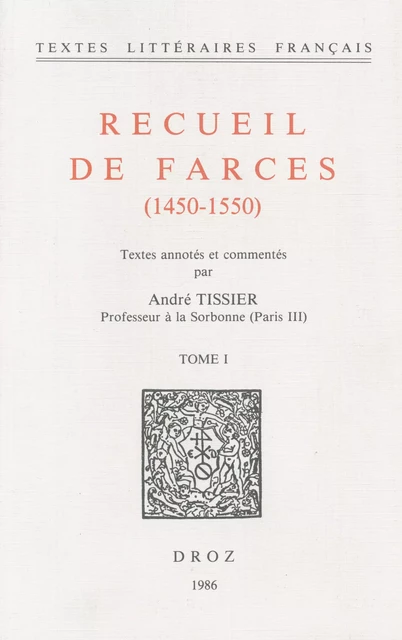 Recueil de farces (1450-1550) - André Tissier - Librairie Droz