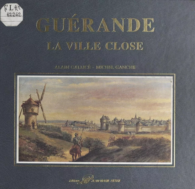 Guérande : la ville close - Alain Gallicé, Michel Ganche - FeniXX réédition numérique