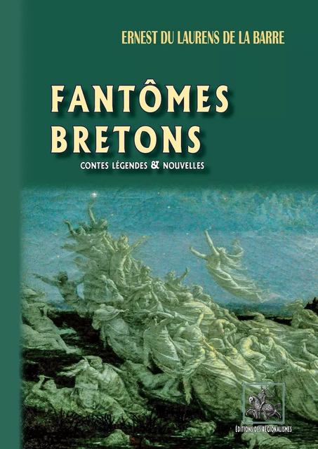 Fantômes bretons (contes, légendes & nouvelles) - Ernest du Laurens de la Barre - Editions des Régionalismes