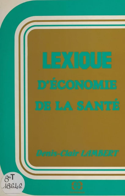 Lexique d'économie de la santé - Denis-Clair Lambert - FeniXX réédition numérique