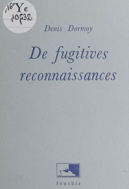 De fugitives reconnaissances - Denis Dormoy - FeniXX réédition numérique