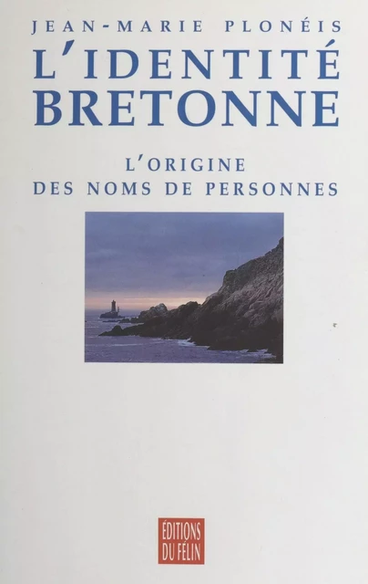 L'identité bretonne : l'origine des noms de personnes - Jean-Marie Plonéis - FeniXX réédition numérique