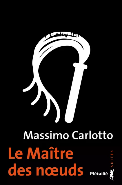 Le maître des nœuds - Massimo Carlotto - Métailié