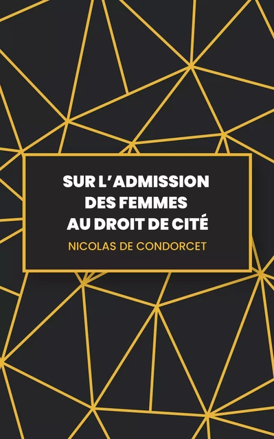 Sur l'admission des femmes au droit de cité - Nicolas de Condorcet - Les explocrapatouilleurs