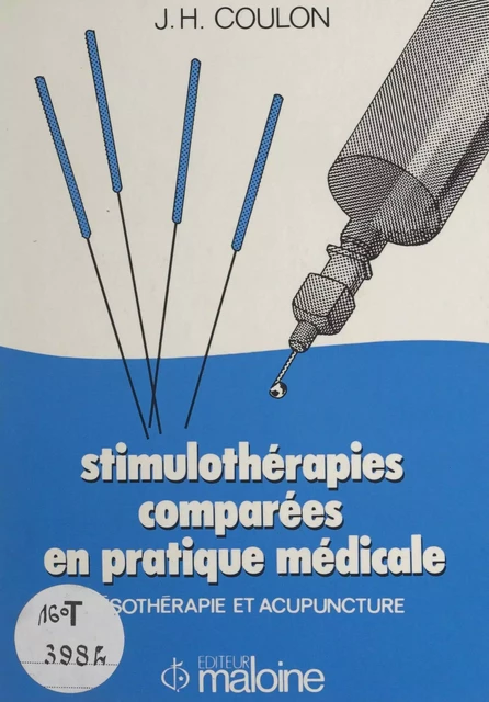 Stimulothérapies comparées en pratique médicale : mésothérapie et acupuncture - Jacques-Henri Coulon - FeniXX réédition numérique