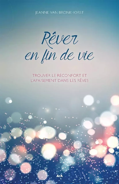 Rêver en fin de vie - Jeanne Van Bronkhorst - Éditions AdA